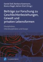 Beitrage zur Forschung zu Geschlechterbeziehungen, Gewalt und privaten Lebensformen Disziplinares, Interdisziplinares und Essays.