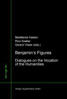 Benjamin's figures dialogues on the vocation of the humanities /