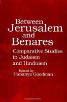 Between Jerusalem and Benares : comparative studies in Judaism and Hinduism /