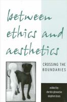 Between ethics and aesthetics crossing the boundaries /