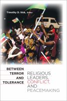 Between terror and tolerance religious leaders, conflict, and peacemaking /