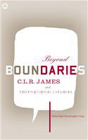 Beyond boundaries C.L.R. James and postnational studies /