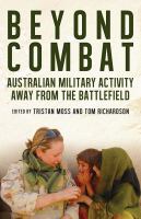 Beyond combat Australian military activity away from the battlefield /