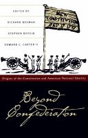 Beyond confederation origins of the constitution and American national identity /