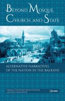 Beyond mosque, church, and state : alternative narratives of the nation in the Balkans /