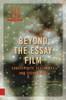 Beyond the Essay Film Subjectivity, Textuality and Technology /