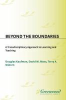 Beyond the boundaries a transdisciplinary approach to learning and teaching /