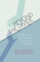 Beyond the divide entangled histories of Cold War Europe /