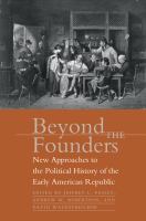 Beyond the founders new approaches to the political history of the early American republic /