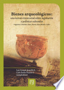 Bienes arqueológicos : una lectura transversal sobre legislación y políticas culturales : Argentina, Colombia, China, Francia, Gran Bretaña e Italia /