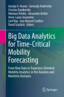 Big Data Analytics for Time-Critical Mobility Forecasting From Raw Data to Trajectory-Oriented Mobility Analytics in the Aviation and Maritime Domains /
