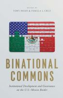 Binational commons : institutional development and governance on the U.S.-Mexico border /