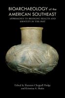 Bioarchaeology of the American Southeast : approaches to bridging health and identity in the past /