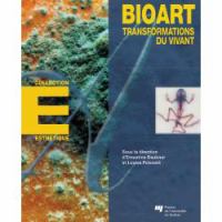 Bioart transformations du vivant /
