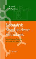 Biocatalysis Based on Heme Peroxidases Peroxidases as Potential Industrial Biocatalysts /