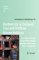 Biodiversity in enclosed seas and artificial marine habitats proceedings of the 39th European Marine Biology Symposium, held in Genoa, Italy, 21-24 July 2004 /