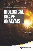 Biological shape analysis proceedings of the 1st International Symposium, Tsukuba, Japan, 3-6 June 2009 /