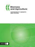 Biomass and agriculture sustainability, markets and policies.