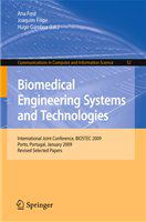 Biomedical Engineering Systems and Technologies International Joint Conference, BIOSTEC 2009, Porto, Portugal, January 14-17, 2009, Revised Selected Papers /