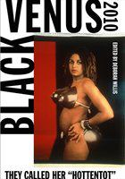 Black Venus, 2010 they called her "Hottentot" /