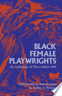 Black female playwrights : an anthology of plays before 1950 /