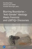 Blurring boundaries : 'anti-gender' ideology meets feminist and LGBTIQ+ discourses /