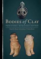 Bodies of clay : on prehistoric humanised pottery : proceedings of the session at the 19th EAA Annual Meeting at Pilsen, 5th September 2013 /