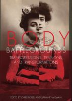 Body battlegrounds : transgressions, tensions, and transformations /