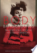 Body battlegrounds transgressions, tensions, and transformations /