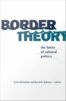 Border theory : the limits of cultural politics /