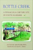 Bottle Creek : a Pensacola culture site in South Alabama /
