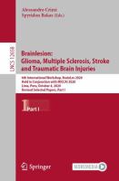 Brainlesion: Glioma, Multiple Sclerosis, Stroke and Traumatic Brain Injuries 6th International Workshop, BrainLes 2020, Held in Conjunction with MICCAI 2020, Lima, Peru, October 4, 2020, Revised Selected Papers, Part I /