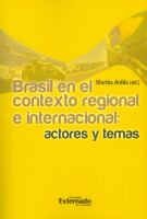 Brasil en el contexto regional e internacional actores y temas.