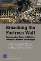 Breaching the fortress wall understanding terrorist efforts to overcome defensive technologies /