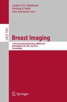 Breast imaging 11th International Workshop, IWDM 2012, Philadelphia, PA, USA, July 8-11, 2012 : proceedings /