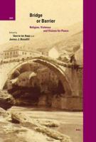 Bridge or barrier religion, violence, and visions for peace /