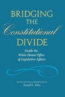 Bridging the constitutional divide inside the White House Office of Legislative Affairs /