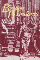 Broken boundaries : women & feminism in Restoration drama /