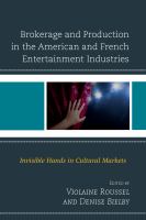 Brokerage and production in the American and French entertainment industries invisible hands in cultural markets /