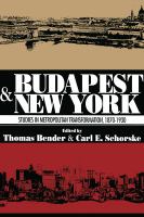 Budapest and New York : studies in metropolitan transformation, 1870-1930 /