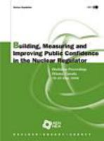 Building, measuring and improving public confidence in the nuclear regulator workshop proceedings, Ottawa, Canada, 18-20 May 2004.