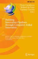 Building Innovation Pipelines through Computer-Aided Innovation 4th IFIP WG 5.4 Working Conference, CAI 2011, Strasbourg, France, June 30 - July 1, 2011, Proceedings /