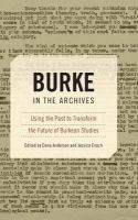 Burke in the archives : using the past to transform the future of Burkean studies /