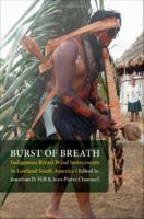 Burst of breath indigenous ritual wind instruments in lowland South America /