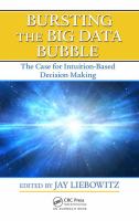 Bursting the big data bubble the case for intuition-based decision making /