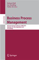 Business process management 8th international conference, BPM 2010, Hoboken, NJ, USA, September 13-16, 2010 : proceedings /