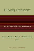 Buying freedom : the ethics and economics of slave redemption /