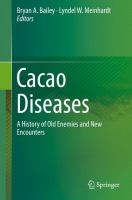 Cacao Diseases A History of Old Enemies and New Encounters /