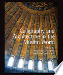 Calligraphy and architecture in the Muslim world /