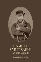 Camille Saint-Saëns and his world /